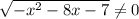 \sqrt{-x^2-8x-7}\neq 0