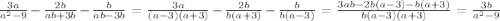 \frac{3a}{a^2-9} -\frac{2b}{ab+3b} -\frac{b}{ab-3b}= \frac{3a}{(a-3)(a+3)} -\frac{2b}{b(a+3)} -\frac{b}{b(a-3)}=\frac{3ab-2b(a-3)-b(a+3)}{b(a-3)(a+3)} =\frac{3b}{a^2-9}