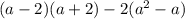 (a-2)(a+2)-2(a^2-a)