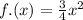 f.(x) = \frac{3}{4} {x}^{2}