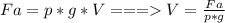 Fa = p*g*V === V = \frac{Fa}{p*g}