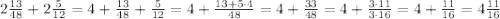 2\frac{13}{48}+2\frac{5}{12} =4+\frac{13}{48}+\frac{5}{12}=4+\frac{13+5\cdot 4}{48} =4+\frac{33}{48} =4+\frac{3\cdot 11}{3\cdot 16}=4+\frac{11}{16}=4\frac{11}{16}