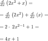 \frac{d}{dx}\left(2x^2+x\right)=\\\\=\frac{d}{dx}\left(2x^2\right)+\frac{d}{dx}\left(x\right)=\\\\=2\cdot \:2x^{2-1}+1=\\\\=4x+1