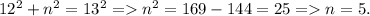 12^{2} +n^2=13^2 = n^2=169-144=25 = n = 5.