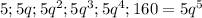 5; 5q; 5q^2; 5q^3; 5q^4; 160=5q^5