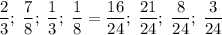 \dfrac{2}{3} ; \; \dfrac{7}{8} ; \; \dfrac1{3} ; \; \dfrac1{8} = \dfrac{16}{24} ;\; \dfrac{21}{24} ;\; \dfrac8{24};\;\dfrac3{24}