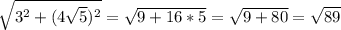 \sqrt{3^2+(4\sqrt{5} )^2}=\sqrt{9+16*5}=\sqrt{9+80}=\sqrt{89}