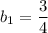 b_1=\dfrac{3}{4}