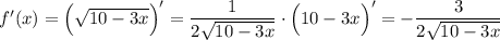 f'(x)=\Big(\sqrt{10-3x}\Big)'=\dfrac{1}{2\sqrt{10-3x}}\cdot \Big(10-3x\Big)'=-\dfrac{3}{2\sqrt{10-3x}}