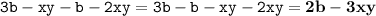 \displaystyle \tt 3b-xy-b-2xy=3b-b-xy-2xy=\bold{2b-3xy}