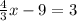 \frac{4}{3}x-9=3