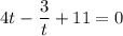 4t - \dfrac{3}{t} + 11 = 0