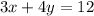 3x+4y = 12