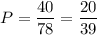 P=\dfrac{40}{78}=\dfrac{20}{39}