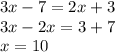 3x-7=2x+3\\3x-2x=3+7\\x=10