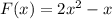 F(x)=2x^{2}-x