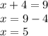 x + 4 = 9 \\ x = 9 - 4 \\ x = 5