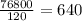 \frac{76800}{120} =640