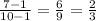 \frac{7 - 1}{10 - 1} = \frac{6}{9} = \frac{2}{3}