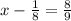 x-\frac{1}{8}=\frac{8}{9}