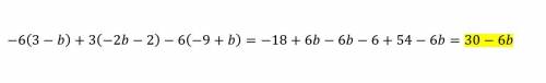 Раскрой скобки и у выражение: −6(3−b)+3(−2b−2)−6(−9+b)