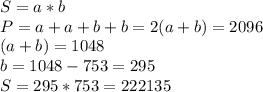 S=a*b\\P=a+a+b+b=2(a+b)=2096 \\ (a+b)=1048\\b=1048-753=295\\S=295*753=222135