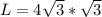 L=4\sqrt{3}*\sqrt{3}