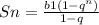 Sn = \frac{b1(1-q^{n})}{1-q}