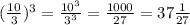 (\frac{10}{3})^3 = \frac{10^3}{3^3} = \frac{1000}{27} = 37\frac{1}{27}