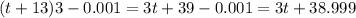 (t+13)3-0.001=3t+39-0.001=3t+38.999