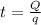 t = \frac{Q}{q}\\