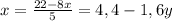 x = \frac{22-8x}{5} = 4,4 - 1,6y