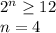 2^n \geq 12\\n=4