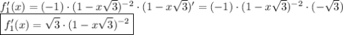 f_1'(x)=(-1)\cdot(1-x\sqrt{3})^{-2}\cdot(1-x\sqrt{3})'=(-1)\cdot(1-x\sqrt{3})^{-2}\cdot(-\sqrt{3})\\\boxed{f_1'(x)=\sqrt{3}\cdot(1-x\sqrt{3})^{-2}}