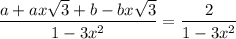 \dfrac{a+ax\sqrt{3}+b-bx\sqrt{3} }{1-3x^2}=\dfrac{2}{1-3x^2}