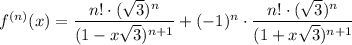 f^{(n)}(x)=\dfrac{n!\cdot(\sqrt{3})^n}{(1-x\sqrt{3})^{n+1}}+(-1)^n\cdot\dfrac{n!\cdot(\sqrt{3})^n}{(1+x\sqrt{3})^{n+1}}