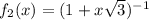 f_2(x)=(1+x\sqrt{3})^{-1}