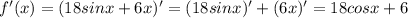 f'(x)=(18sinx+6x)'=(18sinx)'+(6x)'=18cosx+6