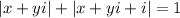 |x+yi|+|x+yi+i|=1