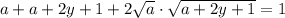 a +a+2y+1+2\sqrt{a} \cdot\sqrt{a+2y+1}=1