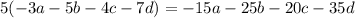 5(-3a-5b-4c-7d)=-15a-25b-20c-35d