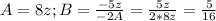 A=8z; B=\frac{-5z}{-2A}=\frac{5z}{2*8z}=\frac{5}{16}