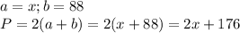 a=x; b=88\\P=2(a+b)=2(x+88)=2x+176