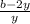 \frac{b - 2y}{y}