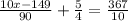 \frac{10x - 149}{90} + \frac{5}{4} = \frac{367}{10}