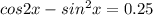 cos2x-sin^2x=0.25\\