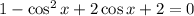 1 - \cos^{2}x + 2 \cos x + 2 = 0