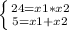 \left \{ {{24=x1*x2} \atop {5=x1+x2\\}} \right.