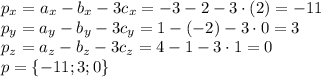 p_x=a_x-b_x-3c_x=-3-2-3\cdot (2)=-11\\p_y=a_y-b_y-3c_y=1-(-2)-3\cdot 0 =3\\p_z=a_z-b_z-3c_z=4-1-3\cdot1=0\\p = \{ -11;3;0 \}