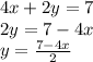 4x + 2y = 7 \\ 2y = 7 - 4x \\ y = \frac{7 - 4x}{2}